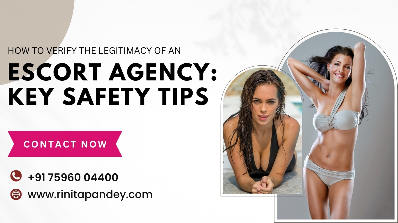 How to Verify the Legitimacy of an Escort Agency: Key Safety Tips