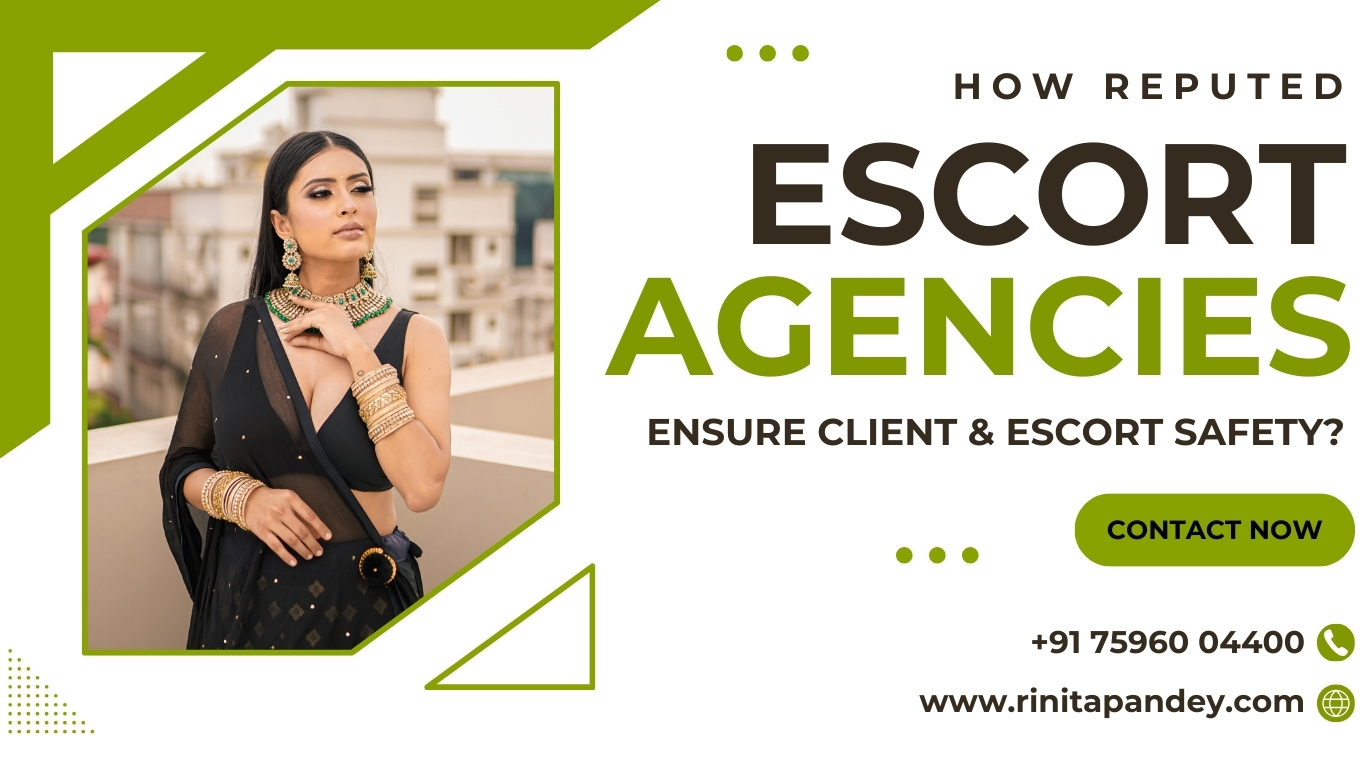 How Reputed Escort Agencies Ensure Client and Escort Safety?